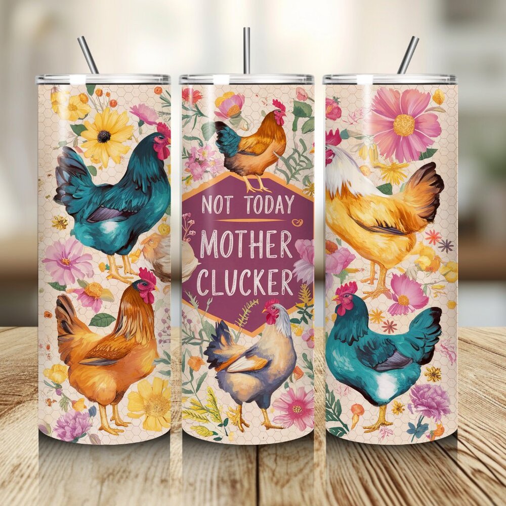 Chicken Not Today Mother Tumbler 20 oz